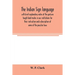The Indian sign language, with brief explanatory notes of the gestures taught deaf-mutes in our institutions for their instruction and a description o