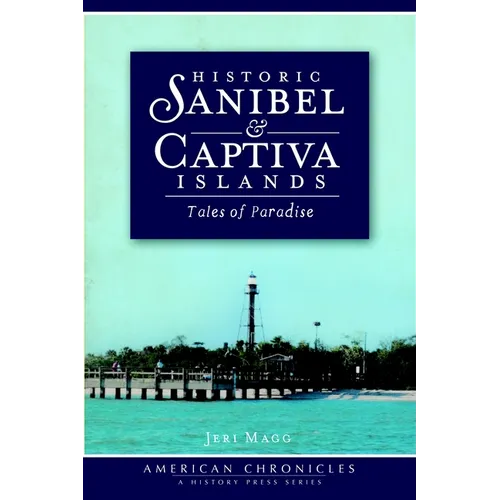 Historic Sanibel & Captiva Islands: Tales of Paradise