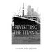 Revisiting the Titanic: The Exploration of the Wreck and Current Controversies Surrounding the World's Most Famous Ship