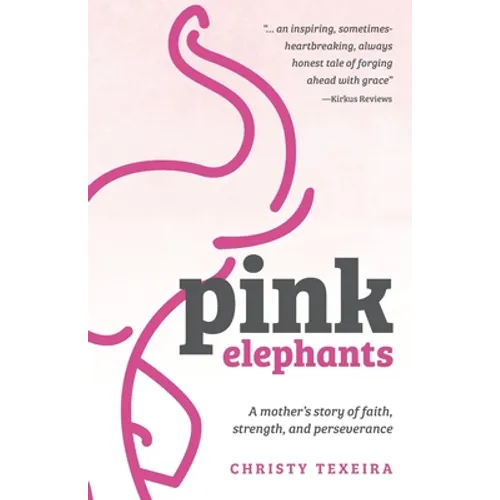 Pink Elephants: A mother's story of faith, strength and perseverance