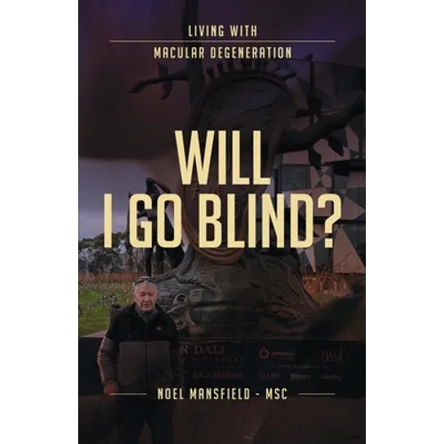 Will I Go Blind: Living with Macular Degeneration