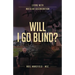 Will I Go Blind: Living with Macular Degeneration