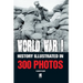 World War I: History Illustrated in 300 Photos