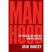 Manhood: The Masculine Virtues America Needs