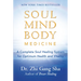 Soul Mind Body Medicine: A Complete Soul Healing System for Optimum Health and Vitality