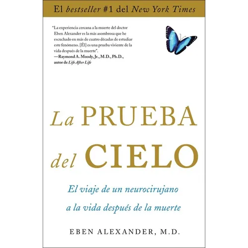 La Prueba del Cielo: El Viaje de Un Neurocirujano a la Vida Después de la Muerte