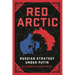 Red Arctic: Russian Strategy Under Putin