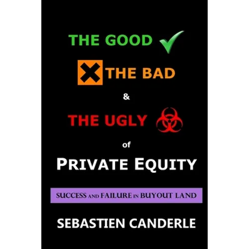The Good, the Bad and the Ugly of Private Equity: Success and Failure in Buyout Land