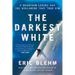 The Darkest White: A Mountain Legend and the Avalanche That Took Him