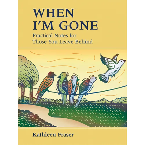 When I'm Gone: Practical Notes for Those You Leave Behind