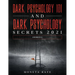 Dark Psychology 101 AND Dark Psychology Secrets 2021: (2 Books IN 1)