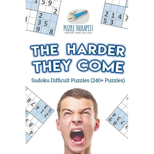 The Harder They Come Sudoku Difficult Puzzles (240+ Puzzles)