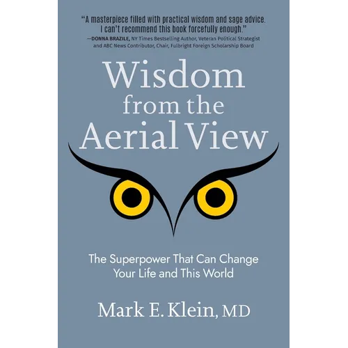 Wisdom from the Aerial View: The Superpower That Can Change Your Life and This World