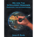 We are the Intelligent Designer, Designing the Anthropocene