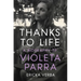 Thanks to Life: A Biography of Violeta Parra