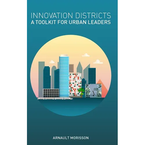Innovation Districts: a Toolkit for Urban Leaders