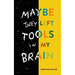 Maybe They Left Tools in My Brain