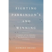 Fighting Parkinson's...and Winning: A memoir of my recovery from Parkinson's Disease