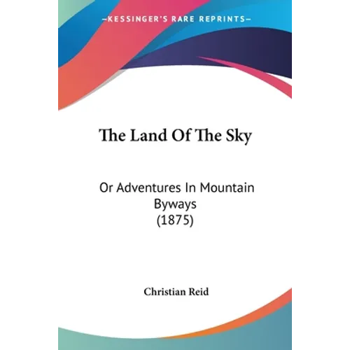 The Land Of The Sky: Or Adventures In Mountain Byways (1875)