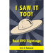 I Saw It Too!: Real UFO Sightings