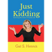Just Kidding: Surviving the Chaos of Family Life