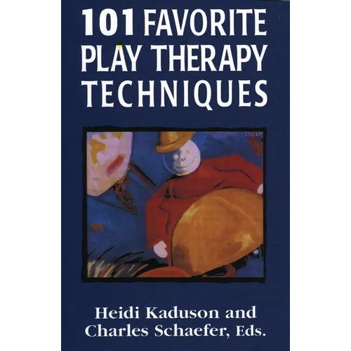 101 Favorite Play Therapy Techniques: Volume 1