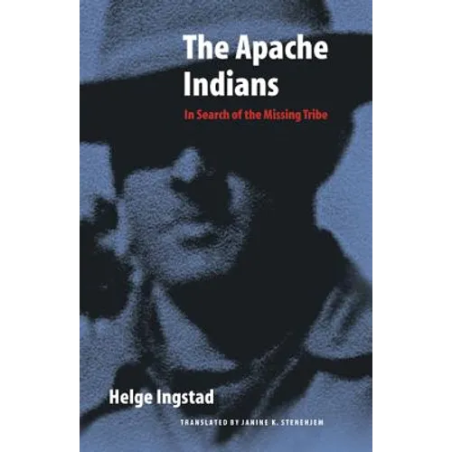 The Apache Indians: In Search of the Missing Tribe