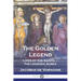 The Golden Legend: Lives of the Saints - The Legenda Aurea