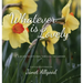 Whatever is Lovely: A 40-Day Devotional Through the Garden