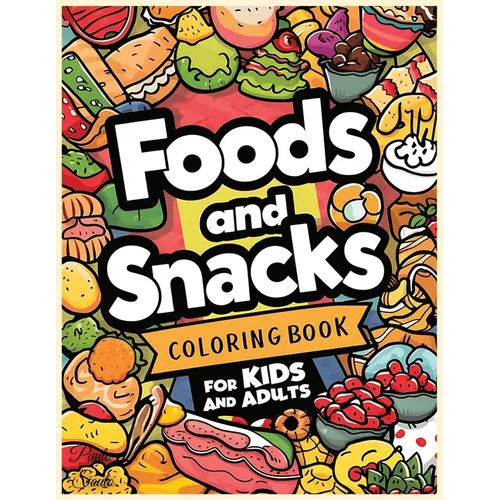 Food and Snacks Cute & Easy Coloring Book: +60 Fun & Simple Bold Designs For Adults & Kids