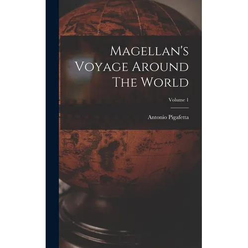 Magellan's Voyage Around The World; Volume 1