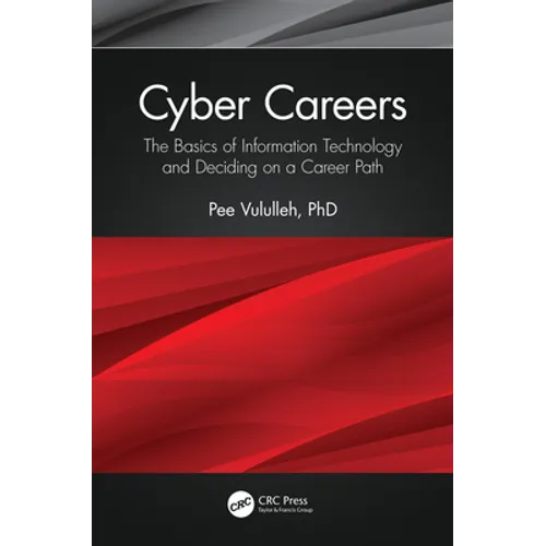 Cyber Careers: The Basics of Information Technology and Deciding on a Career Path