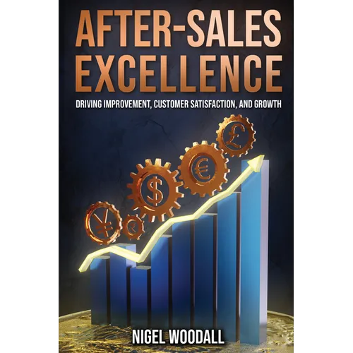 After-Sales Excellence: Driving Improvement, Customer Satisfaction, and Growth