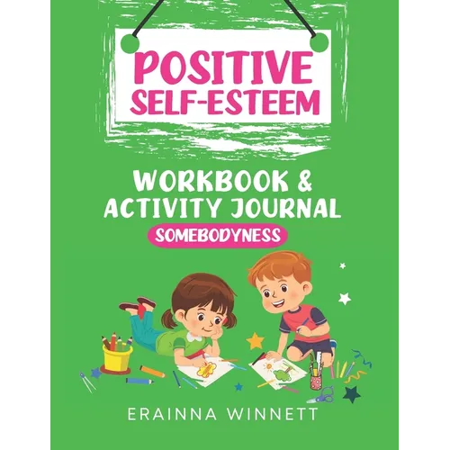 Somebodyness: A Workbook to Help Kids Improve Their Self-Confidence
