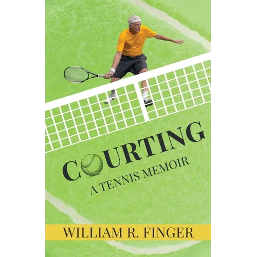 Courting: A Tennis Memoir