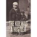 The Kid Was a Hustler
