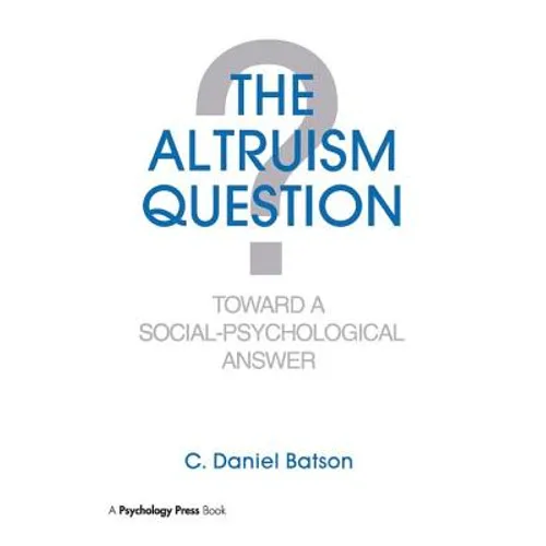 The Altruism Question: Toward a Social-Psychological Answer