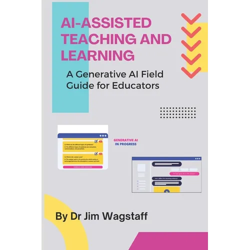AI-Assisted Teaching and Learning: A Generative AI Field Guide for Educators