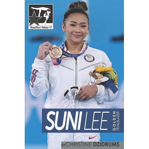 Suni Lee: Golden Trailblazer: GymnStars Volume 12