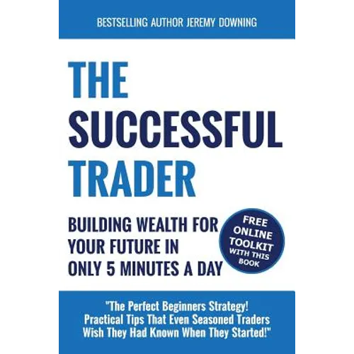 The Successful Trader: Building Wealth For Your Future In Only 5 Minutes A Day