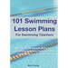 101 Swimming Lesson Plans For Swimming Teachers: Ready-made swimming lesson plans that take the hard work out of planning