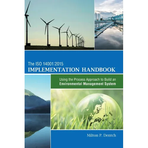 The ISO 14001: 2015 Implementation Handbook: Using the Process Approach to Build an Environmental Management System