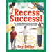 Recess Success!: 251 Boredom-Busting Games & Activities for the Elementary School Playground