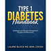 Type 1 Diabetes Handbook: Strategies for Glucose Management Recipes and Resources