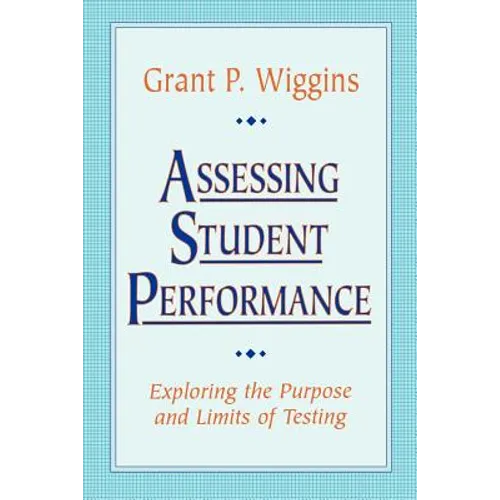 Assessing Student Performance: Exploring the Purpose and Limits of Testing