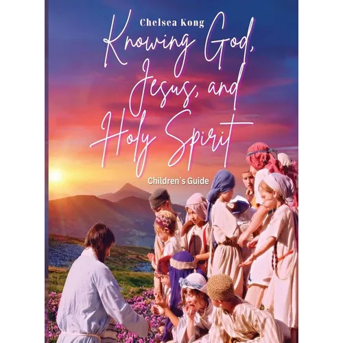 Knowing God, Jesus, and Holy Spirit Children Guide