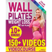 Wall Pilates Workouts for Women: 28 Day Wall Pilates Exercise Chart, 7 Day Wall Pilates Weight Loss, Stretching Exercises. 10 Minute Pilates Workouts