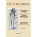 Epic of Gilgamesh: An Annotated Prose Rendition Based upon the Original Akkadian, Babylonian, Hittite and Sumerian Tablets with Supplementary Text .