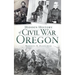 Hidden History of Civil War Oregon