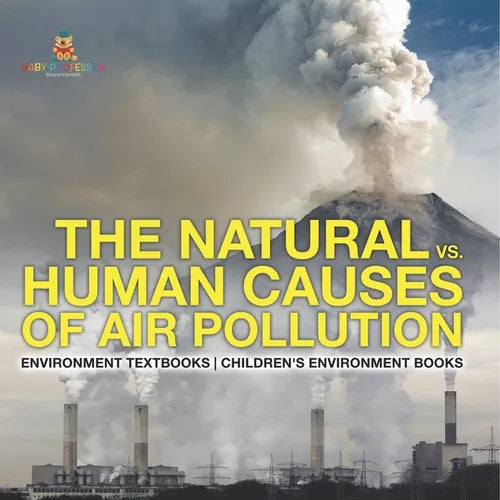 The Natural vs. Human Causes of Air Pollution: Environment Textbooks Children's Environment Books